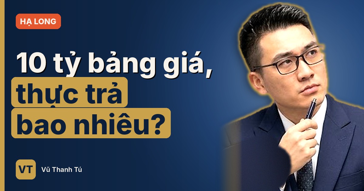 Bản tin Vinhomes Hạ Long số 01: 10 tỷ trên bảng giá, thực trả bao nhiêu?