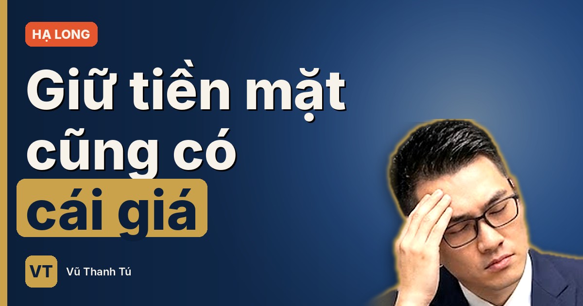 Bản tin Vinhomes Hạ Long số 03: giữ tiền mặt cũng có một cái giá