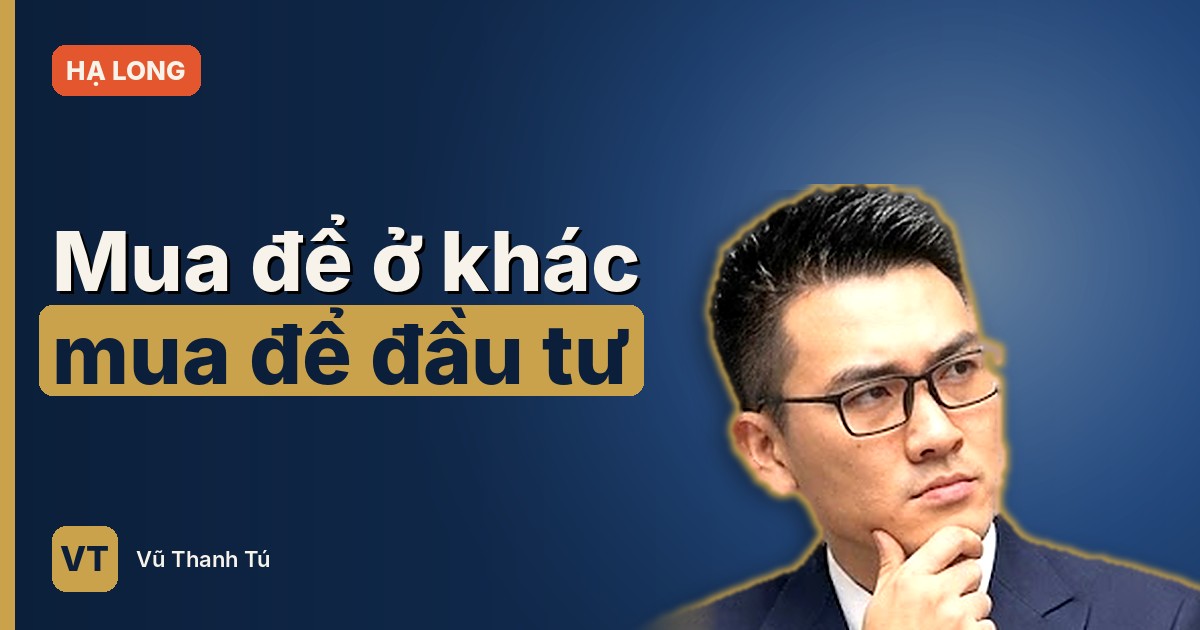 Bản tin Vinhomes Hạ Long số 04: mua để ở khác mua để đầu tư