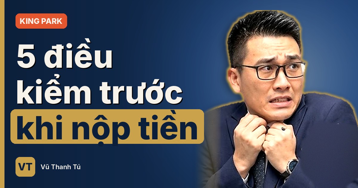Booking King Park không phải đặt cọc: 5 điều kiểm trước khi nộp tiền